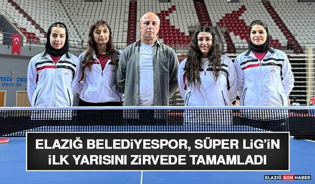 Elazığ Belediyespor, Süper Lig’in İlk Yarısını Zirvede Tamamladı