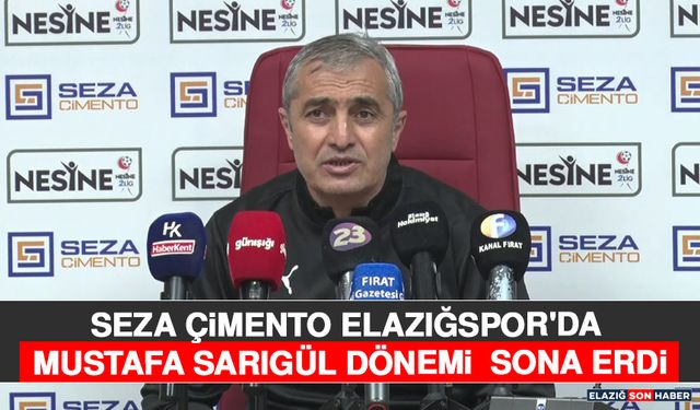 Seza Çimento Elazığspor'da Mustafa Sarıgül Dönemi Sona Erdi