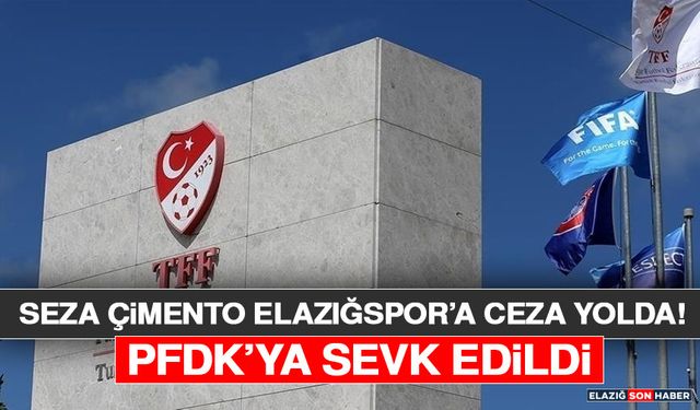 Seza Çimento Elazığspor’a Ceza Yolda! PFDK’ya Sevk Edildi