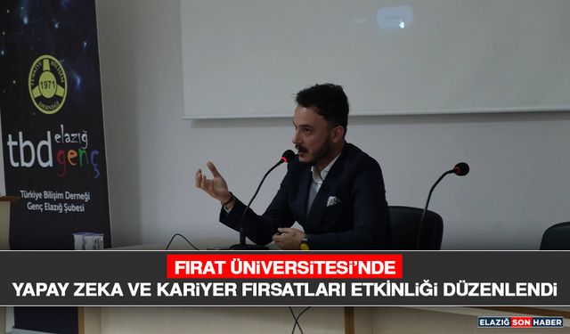 Fırat Üniversitesi’nde Yapay Zeka ve Kariyer Fırsatları Etkinliği Düzenlendi
