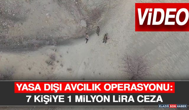 Yasa Dışı Avcılık Operasyonu: 7 Kişiye 1 Milyon Lira Ceza