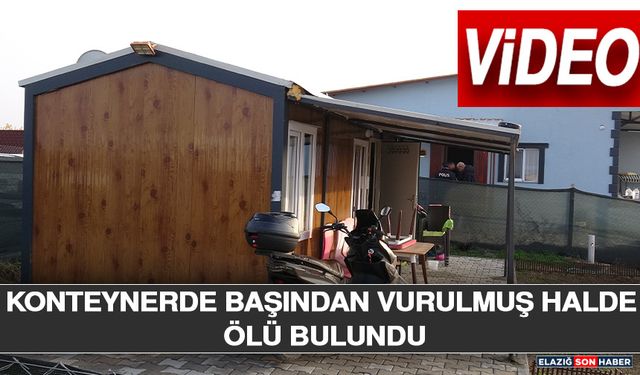 Konteynerde Başından Vurulmuş Halde Ölü Bulundu
