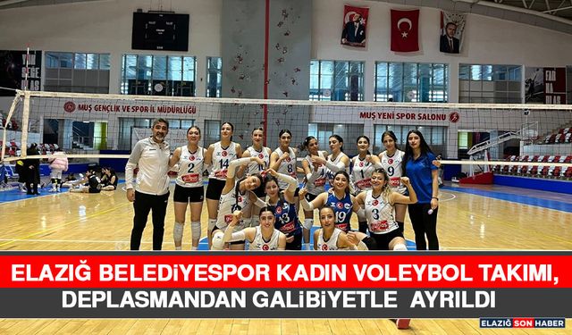 Elazığ Belediyespor Kadın Voleybol Takımı, Deplasmandan Galibiyetle Ayrıldı