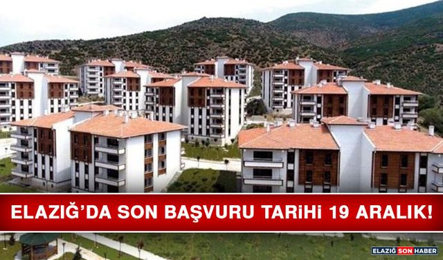 Elazığ’da Son Başvuru Tarihi 19 Aralık!