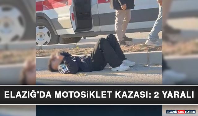 Elazığ'da Motosiklet Kazası: 2 Yaralı