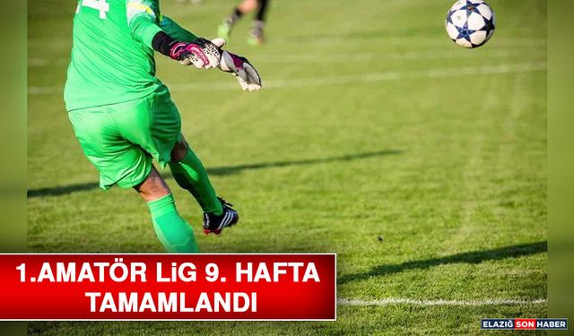 1.Amatör Lig 9. Hafta Tamamlandı