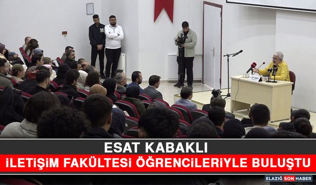 Esat Kabaklı İletişim Fakültesi Öğrencileriyle Buluştu