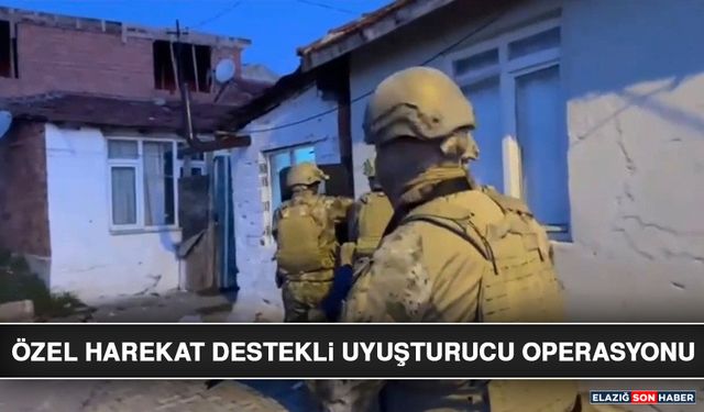 Özel Harekat Destekli Uyuşturucu Operasyonu
