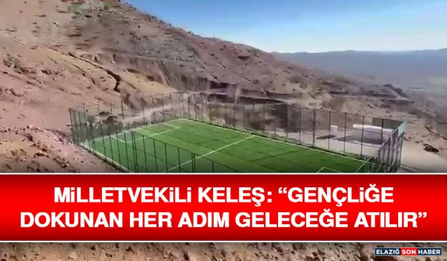 Milletvekili Keleş: “Gençliğe Dokunan Her Adım Geleceğe Atılır”