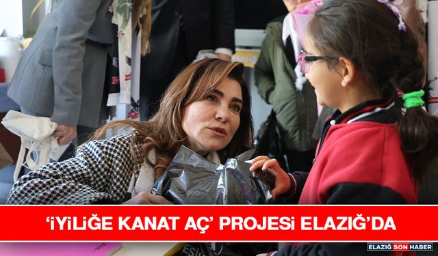 ‘İyiliğe Kanat Aç’ Projesi Elazığ’da