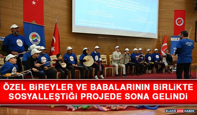 Özel Bireyler ve Babalarının Birlikte Sosyalleştiği Projede Sona Gelindi