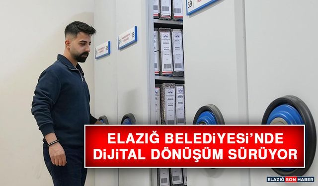 Elazığ Belediyesi’nde Dijital Dönüşüm Sürüyor