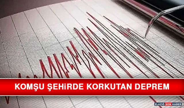 Komşu Şehirde Korkutan Deprem