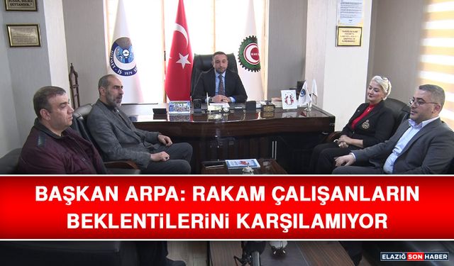 Başkan Arpa: Rakam Çalışanların Beklentilerini Karşılamıyor