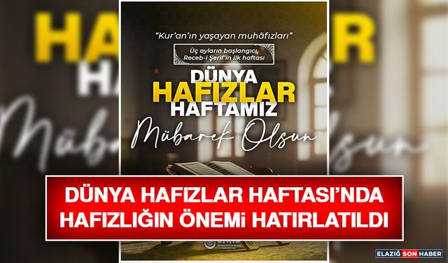 Dünya Hafızlar Haftası’nda Hafızlığın Önemi Hatırlatıldı