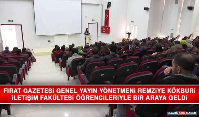 Fırat Gazetesi Genel Yayın Yönetmeni Remziye Kökburi İletişim Fakültesi Öğrencileriyle Bir Araya Geldi