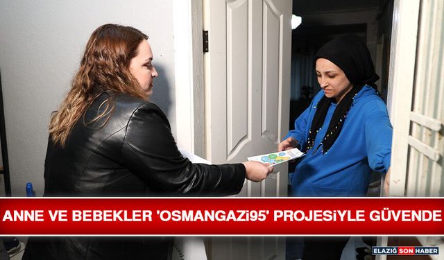 Anne Ve Bebekler 'Osmangazi95' Projesiyle Güvende