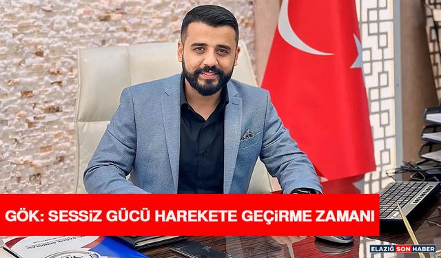 Gök: Sessiz Gücü Harekete Geçirme Zamanı