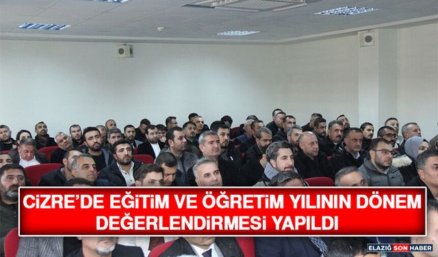 Cizre’de Eğitim Ve Öğretim Yılının Dönem Değerlendirmesi Yapıldı