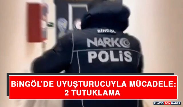 Bingöl’de Uyuşturucuyla Mücadele: 2 Tutuklama