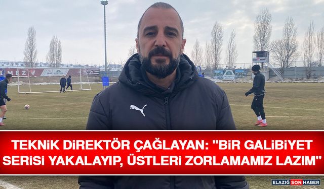 Teknik Direktör Çağlayan: "Bir Galibiyet Serisi Yakalayıp, Üstleri Zorlamamız Lazım"