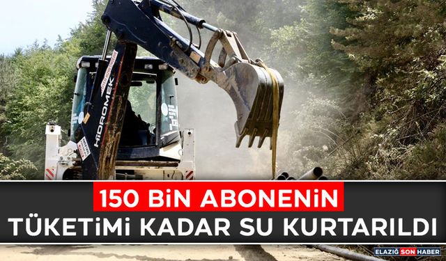 150 Bin Abonenin Tüketimi Kadar Su Kurtarıldı