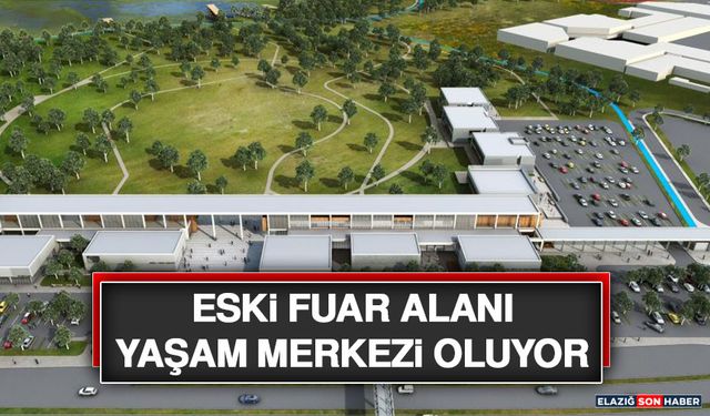 Eski Fuar Alanı Yaşam Merkezi Oluyor