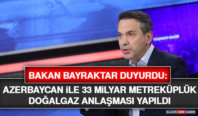 Bakan Bayraktar Duyurdu: Azerbaycan İle 33 Milyar Metreküplük Doğalgaz Anlaşması Yapıldı