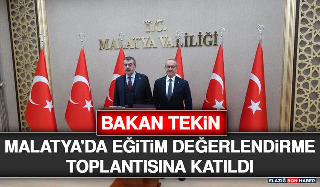 Bakan Tekin, Malatya'da Eğitim Değerlendirme Toplantısına Katıldı