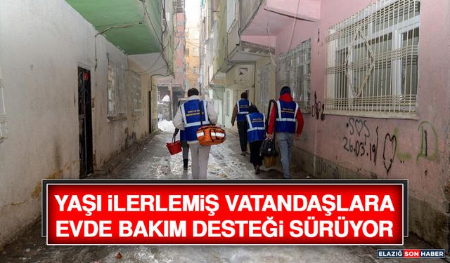 Yaşı İlerlemiş Vatandaşlara Evde Bakım Desteği Sürüyor