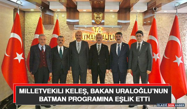 Milletvekili Keleş, Bakan Uraloğlu’nun Batman Programına Eşlik Etti