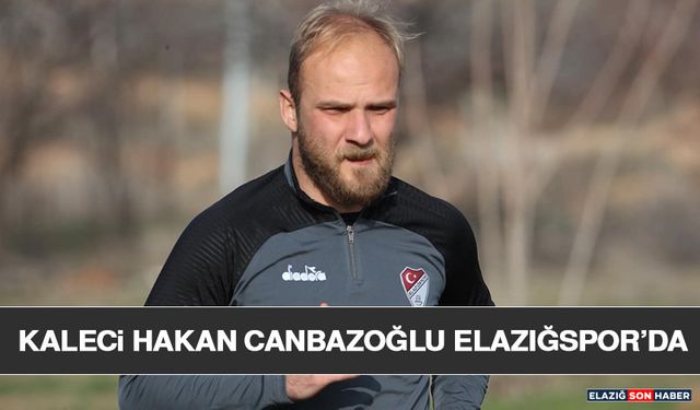 Kaleci Hakan Canbazoğlu Elazığspor’da