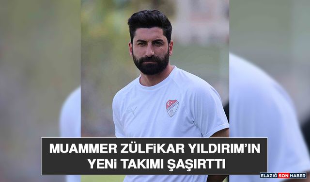 Muammer Zülfikar Yıldırım’ın Yeni Takımı Şaşırttı