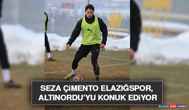 Seza Çimento Elazığspor, Altınordu’yu Konuk Ediyor