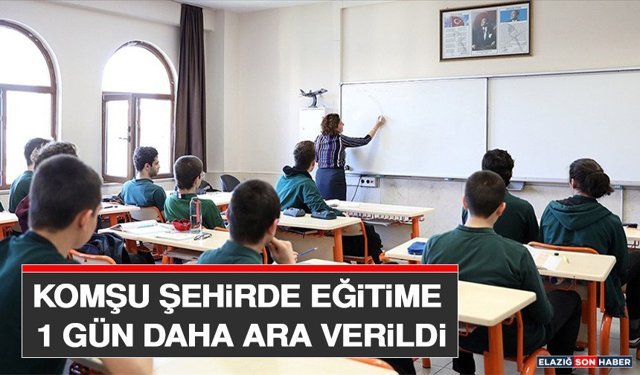 Komşu Şehirde Eğitime 1 Gün Daha Ara Verildi