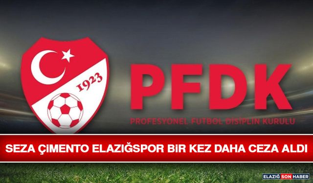 Seza Çimento Elazığspor Bir Kez Daha Ceza Aldı