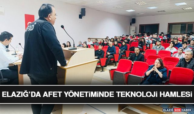 Elazığ’da Afet Yönetiminde Teknoloji Hamlesi