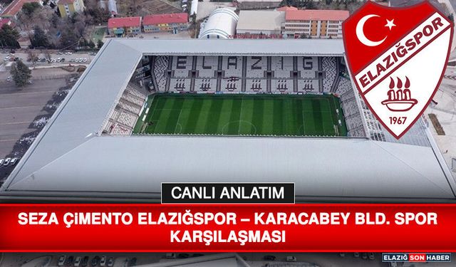 Seza Çimento Elazığspor – Karacabey BLD. Spor Karşılaşması