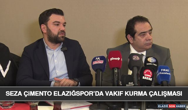 Seza Çimento Elazığspor’da Vakıf Kurma Çalışması