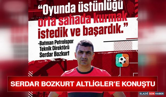 Serdar Bozkurt Altligler’e Konuştu