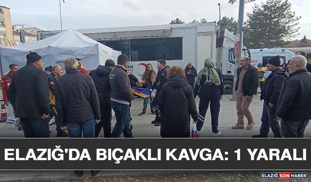 Elazığ'da Bıçaklı Kavga: 1 Yaralı