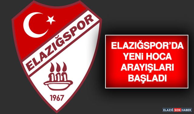 Elazığspor’da Yeni Hoca Arayışları Başladı