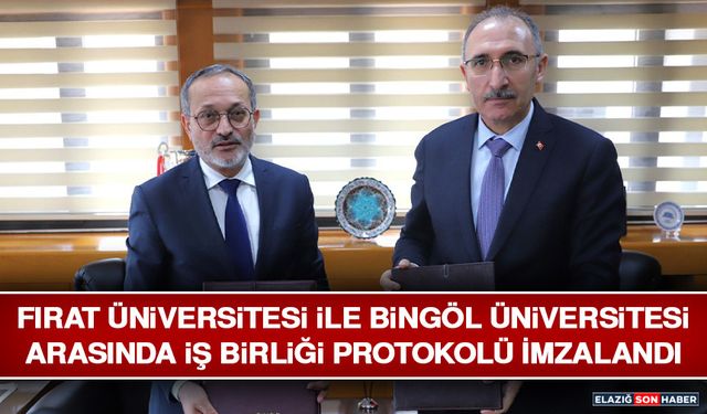 Fırat Üniversitesi İle Bingöl Üniversitesi Arasında İş Birliği Protokolü İmzalandı