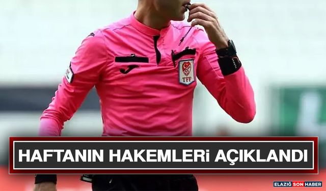 Haftanın Hakemleri Açıklandı