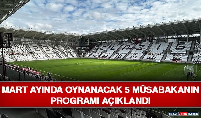 Mart Ayında Oynanacak 5 Müsabakanın Programı Açıklandı
