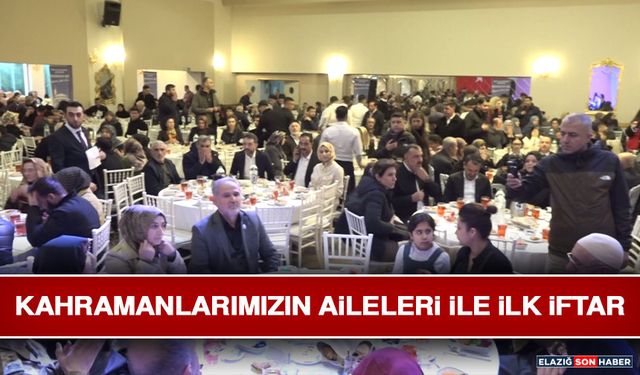 Kahramanlarımızın Aileleri İle İlk İftar