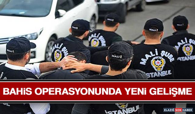 Bahis Operasyonunda Yeni Gelişme