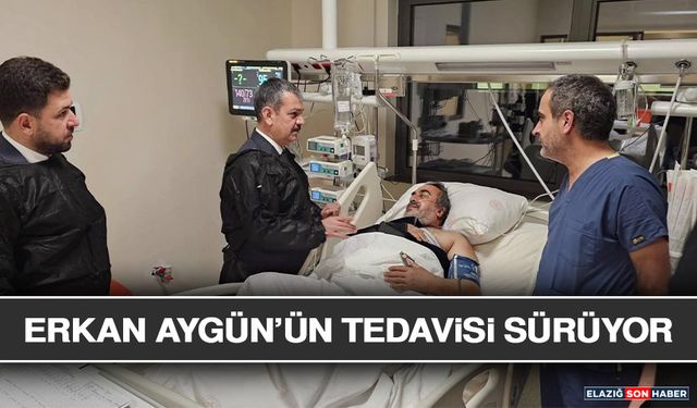 Erkan Aygün’ün Tedavisi Sürüyor
