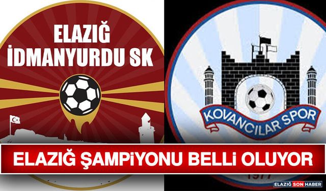 Elazığ Şampiyonu Belli Oluyor
