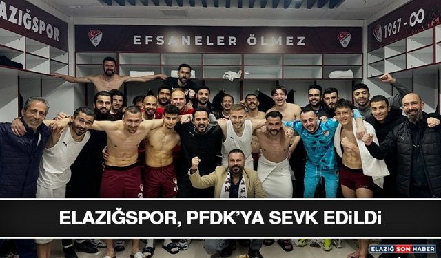 Elazığspor, PFDK’ya Sevk Edildi
